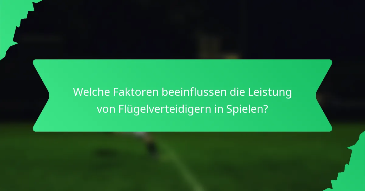 Welche Faktoren beeinflussen die Leistung von Flügelverteidigern in Spielen?