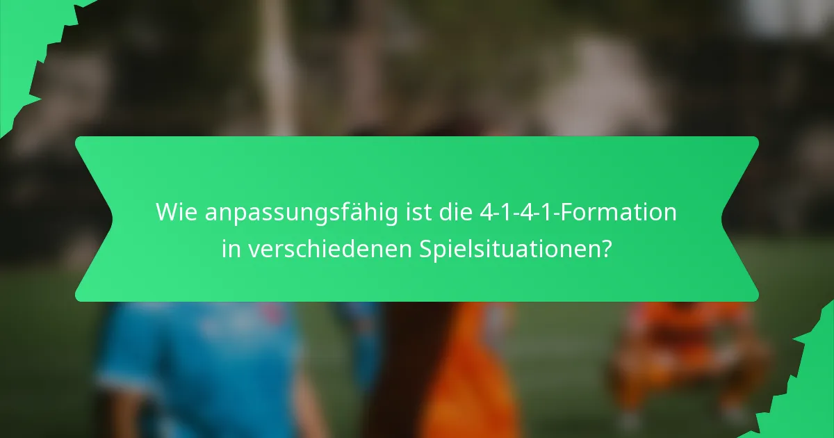 Wie anpassungsfähig ist die 4-1-4-1-Formation in verschiedenen Spielsituationen?