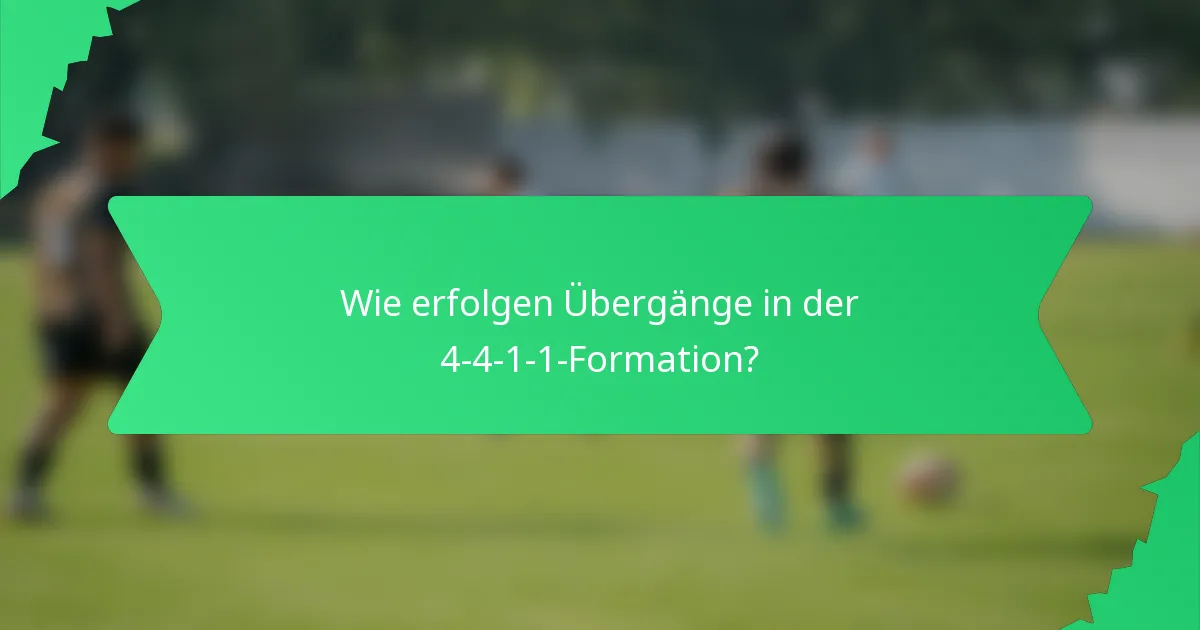 Wie erfolgen Übergänge in der 4-4-1-1-Formation?