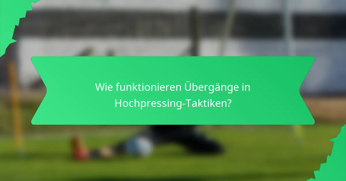Wie funktionieren Übergänge in Hochpressing-Taktiken?