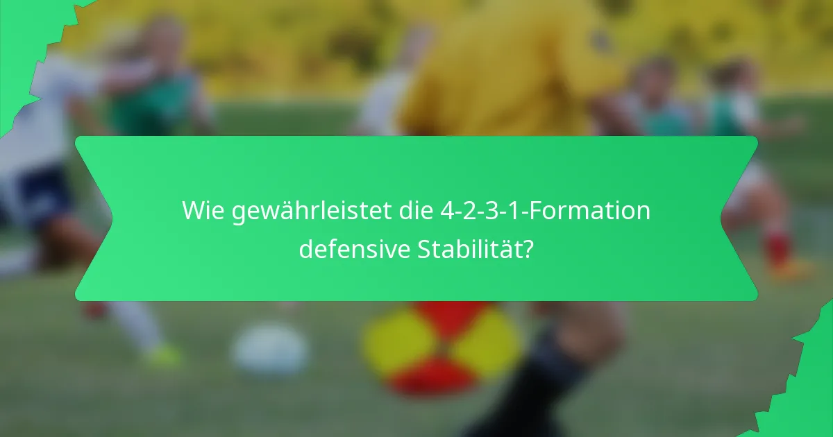 Wie gewährleistet die 4-2-3-1-Formation defensive Stabilität?